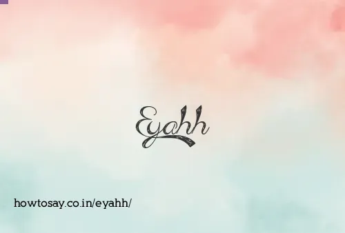 Eyahh