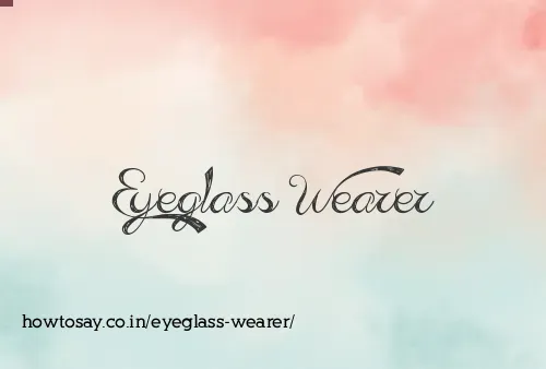 Eyeglass Wearer