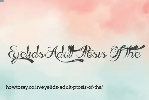 Eyelids Adult Ptosis Of The