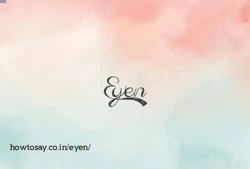 Eyen