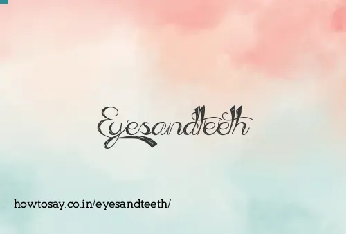 Eyesandteeth