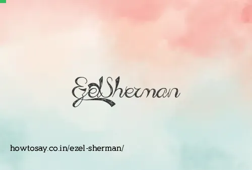 Ezel Sherman