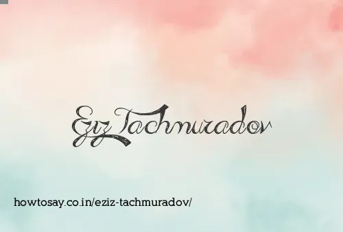 Eziz Tachmuradov