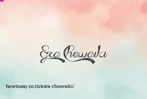 Ezra Chowaiki