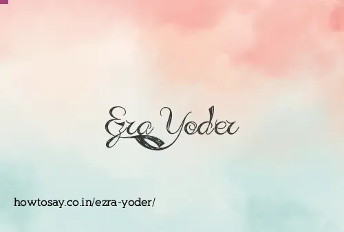 Ezra Yoder