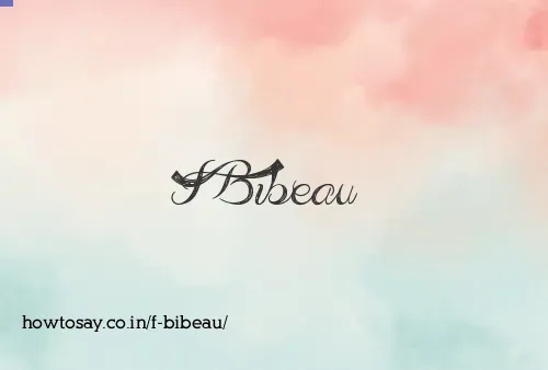 F Bibeau