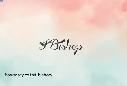 F Bishop