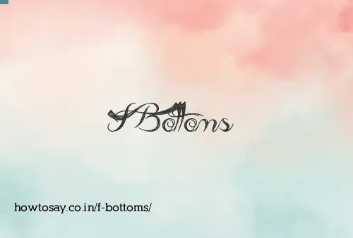 F Bottoms