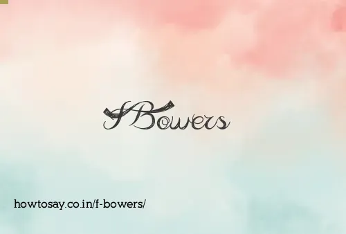 F Bowers