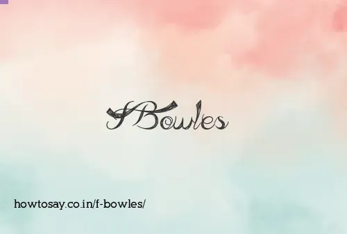 F Bowles