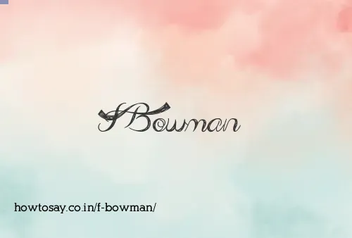 F Bowman