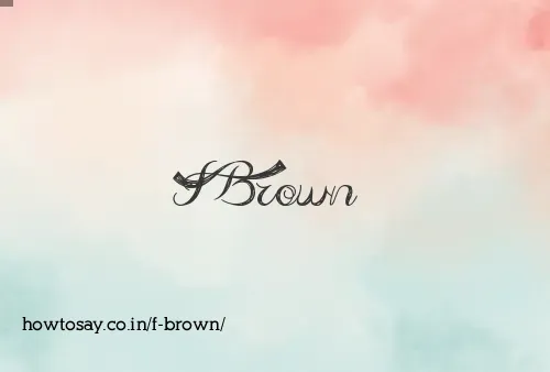F Brown
