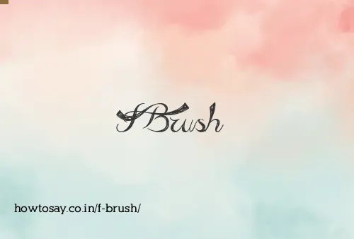 F Brush