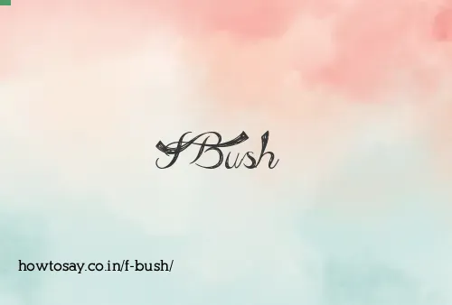 F Bush