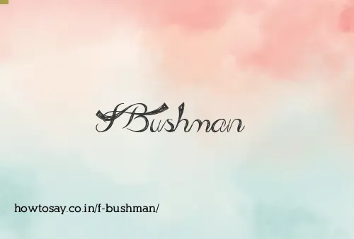 F Bushman