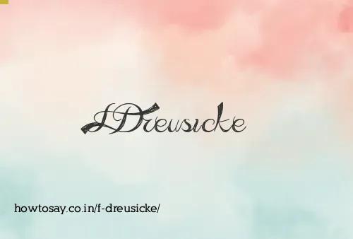 F Dreusicke