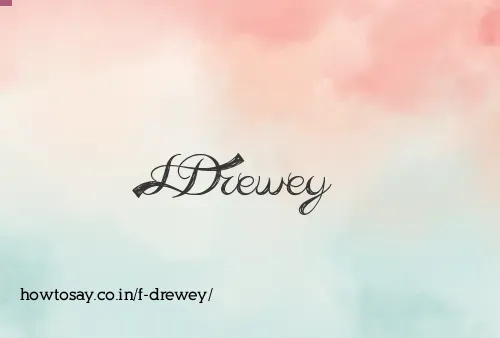 F Drewey