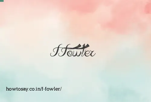 F Fowler