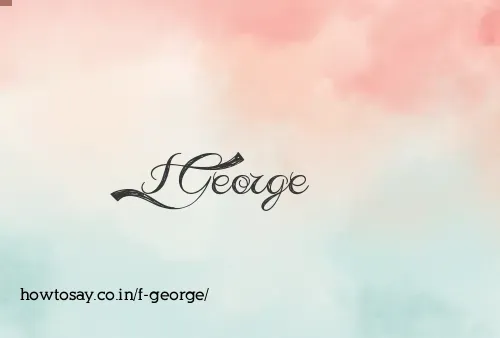 F George
