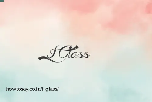 F Glass