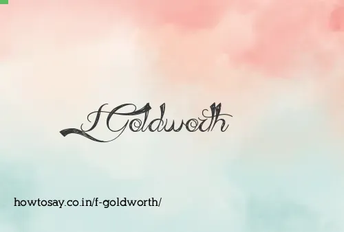 F Goldworth