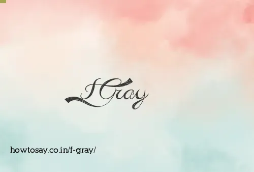 F Gray