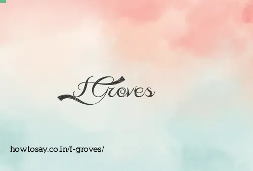 F Groves