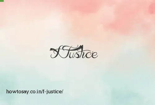 F Justice
