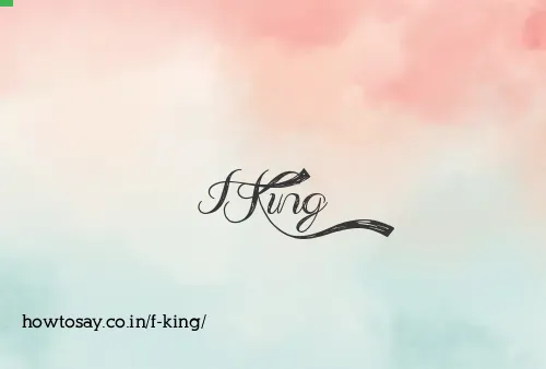 F King