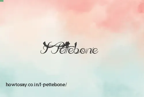 F Pettebone