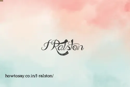 F Ralston