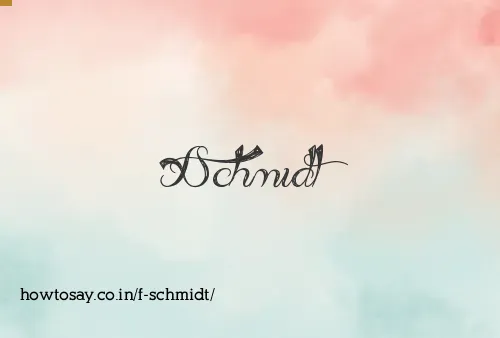 F Schmidt