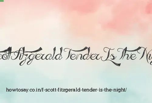 F Scott Fitzgerald Tender Is The Night
