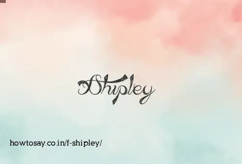 F Shipley