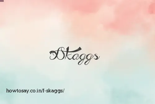 F Skaggs