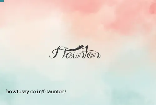 F Taunton