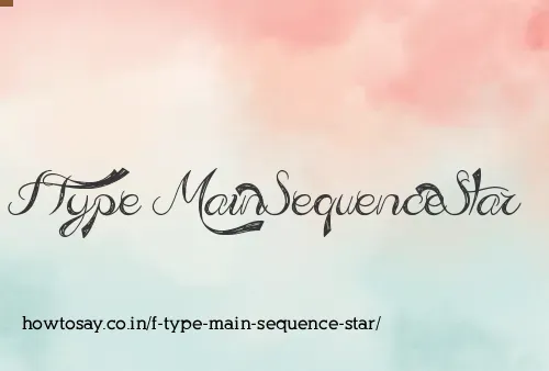 F Type Main Sequence Star