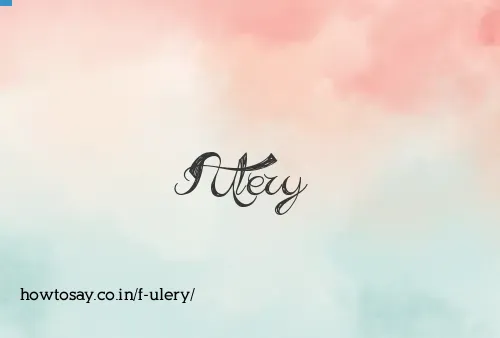 F Ulery