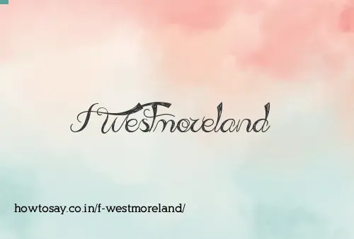 F Westmoreland