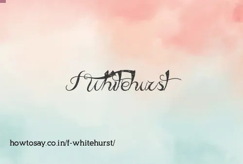 F Whitehurst