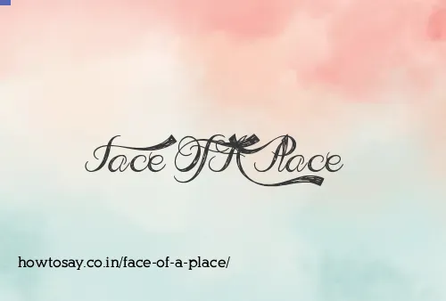 Face Of A Place
