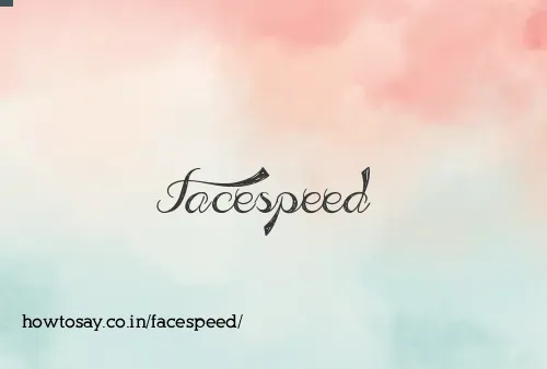 Facespeed