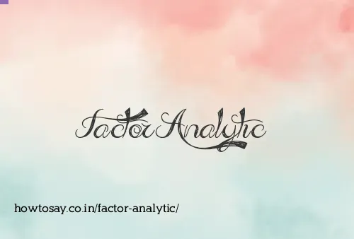 Factor Analytic