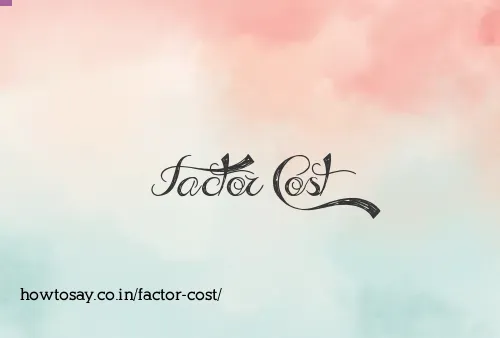 Factor Cost