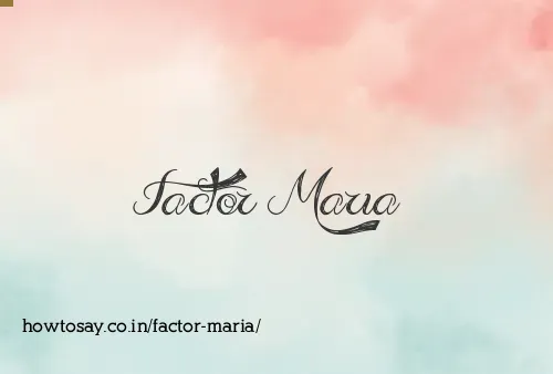 Factor Maria
