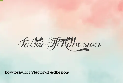 Factor Of Adhesion