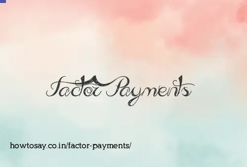 Factor Payments