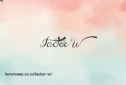 Factor W