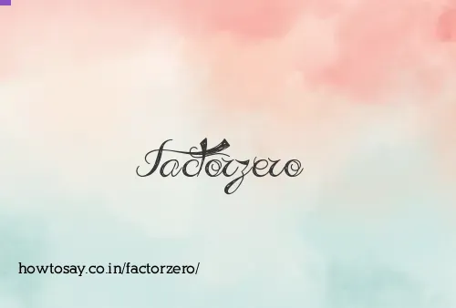 Factorzero