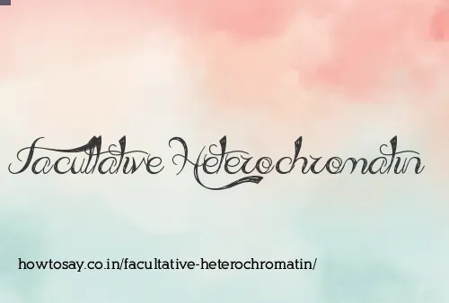 Facultative Heterochromatin
